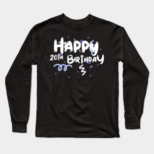 Happy 20th Birthday Long Sleeve T-Shirt